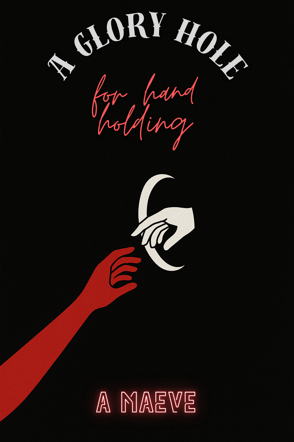 A Glory Hole for Hand Holding Poster